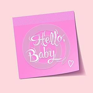 Hello, Baby. Hand written on Barbie style, pink post it. Vector illustration