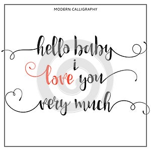 Hello baby i love you very much Calligraphic quote