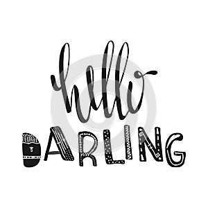 Hello darling. Motivational quotes. Sweet cute inspiration, typography. Calligraphy photo graphic design element. A handwritten si