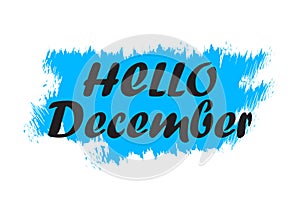 Hello December. Holiday banner, brush stroke. Quote for winter greeting. Speech phrase on blue background. Vector