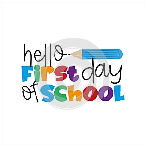 Hello First Day Of School-  text for children. vector illustration.