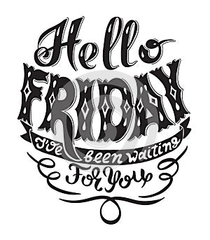 Hello friday i have been waiting for you handwritting lettering