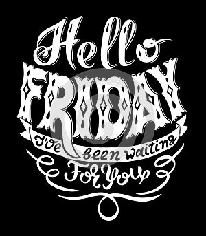 Hello friday i have been waiting for you handwritting lettering photo