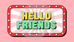 Hello Friends text, greeting text banner with phrase Hello Friends inside frame with lamps