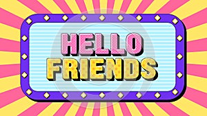 Hello Friends text, template of text banner with phrase Hello Friends inside frame with lamps. Quote and slogan