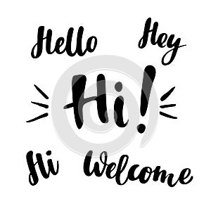 Hello, hey, hi, welcome: vector isolated illustration. Brush calligraphy, hand lettering. Inspirational typography