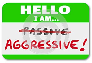 Hello I am Aggressive Vs Passive Action or Inaction Attitude