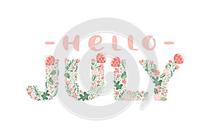 Hello July handwritten calligraphy lettering text. Summer month vector with flowers and leaves. Decoration floral