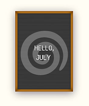 Hello July motivation quote on black letterboard white plastic letters