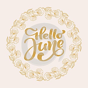 Hello June handwritten calligraphy lettering text and wreath frame. Summer month vector with flowers. Decoration floral