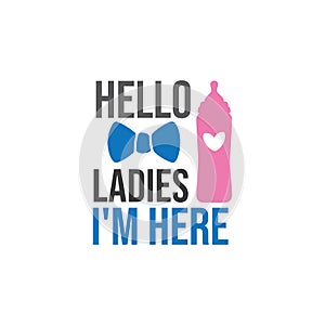 hello ladies i'm here family baby and kid funny pun vector graphic design for cutting machine craft and print