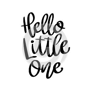 Hello little one, hand lettering phrase, poster design, calligraphy