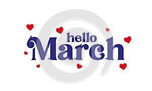 hello march. Hand drawn calligraphy and brush pen lettering. invitation of seasonal spring holiday.