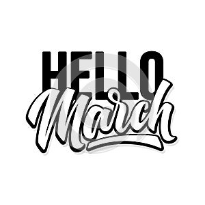 Hello March. Hand drawn lettering phrase. Spring greeting seasonal quote.