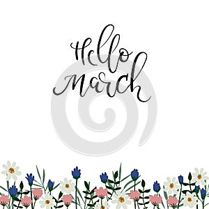 Hello March hand lettering inscription. Spring greeting card. Floral frame.