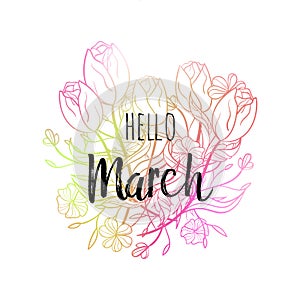 Hello March poster with tulips and flowers. Motivational print for calendar, glider, invitation cards, brochures, poster