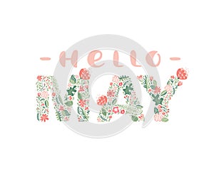 Hello May handwritten calligraphy lettering text. Spring month vector with flowers and leaves. Decoration floral