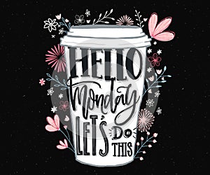 Hello Monday, let`s do this. Funny motivational quote about Monday and week start. Hand lettering for social media, wall