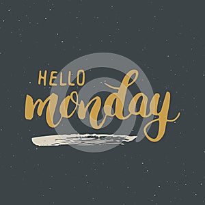 Hello monday lettering quote, Hand drawn calligraphic sign. Vector illustration