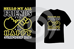 Hello My All Friends # Happy Friendship Day # T Shirt Design