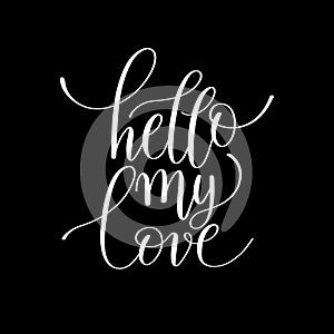 Hello my love handwritten lettering quote about love to valentin