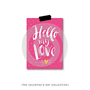 Hello my Love. Valentines day calligraphy gift card. Hand drawn
