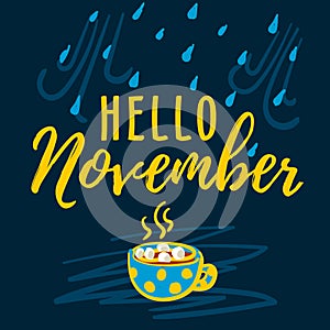 Hello November modern lettering typography, calligraphy. Vector illustration with rain drops and cup of hot chocolate