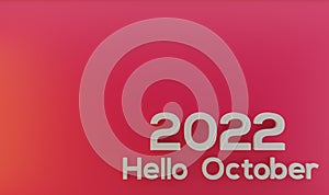 Hello October Autumn 2022, modern and minimalistic background with text. 3D work, 3D rendering and 3D image. High quality