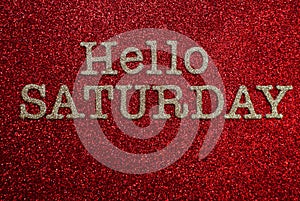 Hello Saturday alphabet letter on red glitter background