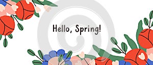 Hello Spring background with blossomed flowers. Banner with floral decoration, gentle blooming plants, leaves, petals