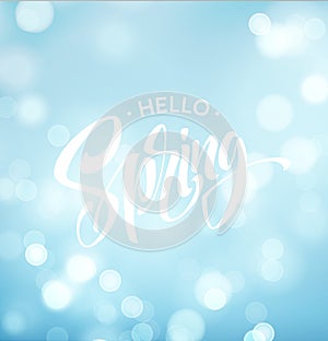 Hello Spring. Background with bokeh and handwritten lettering. Vector illustration