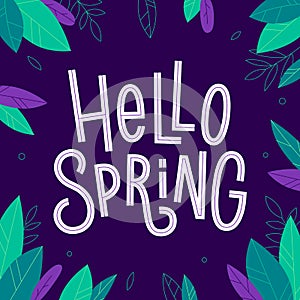 Hello Spring hand drawn inscription with leaves on the dark background. Vector cute seasonal phrase in flat style.