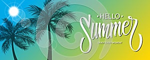 Hello Summer banner with hand drawn lettering text design. Sun and palm trees silhouette. Summertime background.