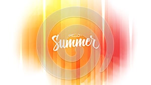 Hello Summer. Bright colored blurred background with hand lettering for Summertime creative graphic design.