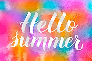 Hello summer calligraphy lettering on colorful watercolor background. Seasonal typography poster. Hand written logo design. Vector