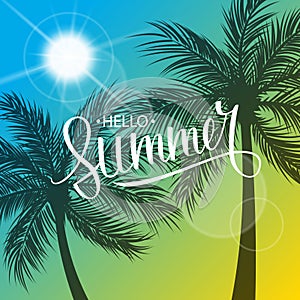 Hello Summer card with hand drawn lettering text design. Sun and palm trees silhouette. Summertime background.