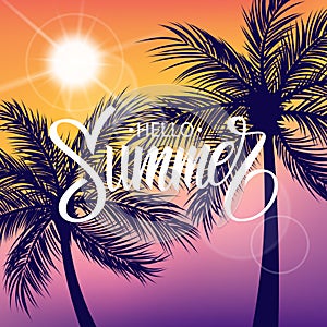 Hello Summer hand drawn lettering. Sun and palm trees silhouette. Summertime background.