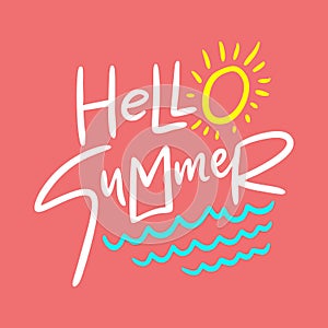 Hello Summer. Hand drawn vector quote lettering. Motivational typography