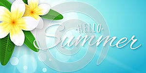Hello summer inscription. Seasonal banner. Plumeria flowers on blue background with shining sun with bokeh lights. Realistic