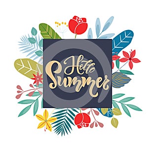 Hello summer lettering quote, text with flowers bouquet on background. Season Typography Design for holiday invitation