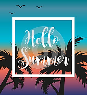 Hello summer template for poster in white frame on a background of sunset and palm trees. Beach concept, vacation