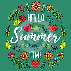 Hello Summer Time vector illustration. Fun quote with flowers pattern. Hand lettering typography poster in floral frame.