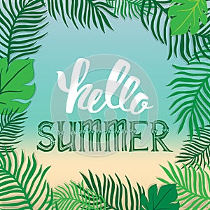 Hello summer. Vector summer illustration hand lettering. The leaves of palm trees and tropical flowers on a background of the sea