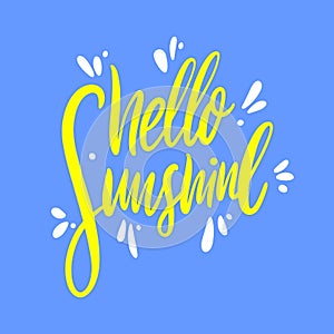 Hello sunshine hand drawn vector lettering. Isolated on blue background.