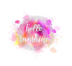 Hello sunshine lettering on watercolor splash