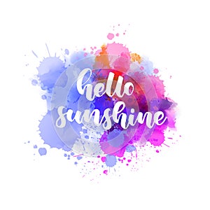 Hello sunshine lettering on watercolor splash