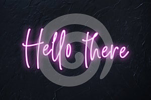 Hello there written in pink neon style on black background