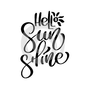 Hello Sunshine vector Summer Handwritten illustration, background. Fun quote hipster design logo or label. Hand