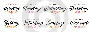 Hello week days lettering. Weekends and weekdays greeting text, positive day names calligraphy with floral ornaments