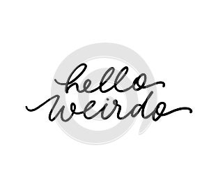 Hello weirdo ink pen handwritten lettering